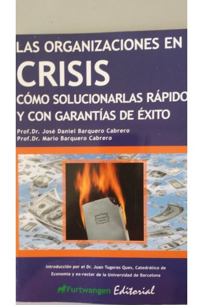 Las organizaciones en crisis. Cómo solucionarlas rápido y con garantías de éxito.